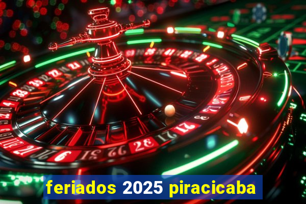 feriados 2025 piracicaba